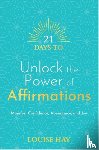 Hay, Louise - 21 Days to Unlock the Power of Affirmations