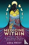 Frost, Asha (Author) - The Medicine Within