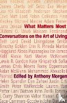  - What Matters Most - Conversations on the Art of Living