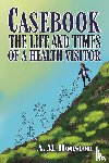 Houston, A. M. - Casebook: The Life and Times of a Health Visitor