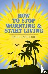 Carnegie, Dale - How to Stop Worrying and Start Living
