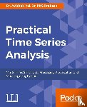 Pal, Dr. Avishek, Prakash, Dr. PKS - Practical Time Series Analysis