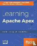 Weise, Thomas, Ramanath, Munagala V., Yan, David, Knowles, Kenneth - Learning Apache Apex