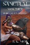 Moe, B K - Sanctum Book Three: Forgotten World