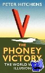 Hitchens, Peter - The Phoney Victory - The World War II Illusion
