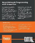 Ghotra, Manpreet Singh, Dua, Rajdeep - Neural Network Programming with TensorFlow