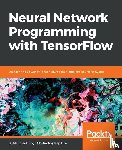 Ghotra, Manpreet Singh, Dua, Rajdeep - Neural Network Programming with TensorFlow