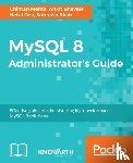 Mehta, Chintan, Bhavsar, Ankit K, Oza, Hetal, Shah, Subhash - MySQL 8 Administrator's Guide