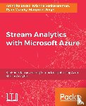 Basak, Anindita, Venkataraman, Krishna, Murphy, Ryan, Singh, Manpreet - Stream Analytics with Microsoft Azure