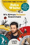 White, Felix - It's Always Summer Somewhere