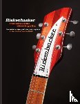 Kelly, Martin, Kelly, Paul - Rickenbacker Guitars: Pioneers of the electric guitar