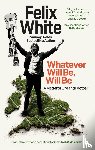 White, Felix - Whatever will be, will be