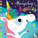 Greening, Rosie - ALWAYS HUG A UNICORN