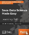 Reese, Richard M., Reese, Jennifer L., Grigorev, Alexey - Java: Data Science Made Easy