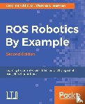 Fairchild, Carol, Harman, Dr. Thomas L. - ROS Robotics By Example -