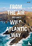 Fogarty, Raymond - From the Air - Ireland's Wild Atlantic Way