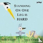 McGann, Erika - Standing on One Leg is Hard