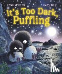 Daly, Gerry, McGann, Erika - It's Too Dark, Puffling