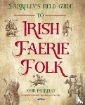 Farrelly, John - Farrelly’s Field Guide to Irish Faerie Folk