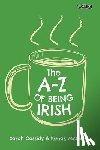 Cassidy, Sarah, McGann, Kunak - The A-Z of Being Irish
