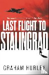 Hurley, Graham - Last Flight to Stalingrad