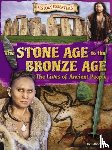 Owen, Ruth - The Stone Age to the Bronze Age: The Lives of Ancient People