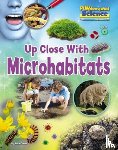 Owen, Ruth - Up Close with Microhabitats