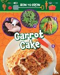 Owen, Ruth - How to Grow Carrot Cake