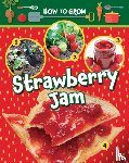 Owen, Ruth - How to Grow Strawberry Jam