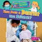 Owen, Ruth - How Does a Dentist Use Science?