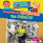 Owen, Ruth - How Does an Engineer Use Science?