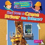 Owen, Ruth - How Does a Crane Driver Use Science?