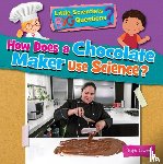 Owen, Ruth - How Does a Chocolate Maker Use Science?