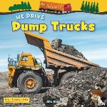 Wood, Alix - We Drive Dump Trucks