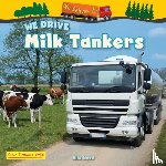 Wood, Alix - We Drive Milk Tankers