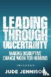 Jennison, Jude - Leading Through Uncertainty - 2nd edition