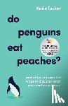Tucker, Katie - Do Penguins Eat Peaches?