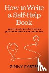 Carter, Ginny - How to Write a Self-Help Book