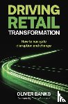 Banks, Oliver - Driving Retail Transformation