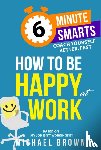 Brown, Michael - How to be Happy at Work