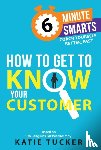 Tucker, Katie - How to Get to Know your Customer