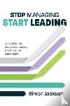 Jackson, Simon - Stop Managing, Start Leading
