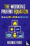 Rudd, Georgie - The Working Parent Equation