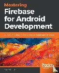 Kumar S, Ashok - Mastering Firebase for Android Development