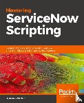 Kindred, Andrew - Mastering ServiceNow Scripting