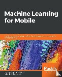 Gopalakrishnan, Revathi, Venkateswarlu, Avinash - Machine Learning for Mobile