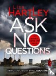 Hartley, Lisa - Ask No Questions