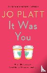 Platt, Jo - It Was You
