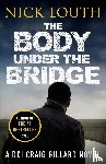 Louth, Nick - The Body Under the Bridge