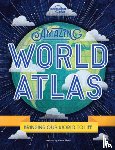 Ward, Alexa - Lonely Planet Kids Amazing World Atlas: The World's in Your Hands